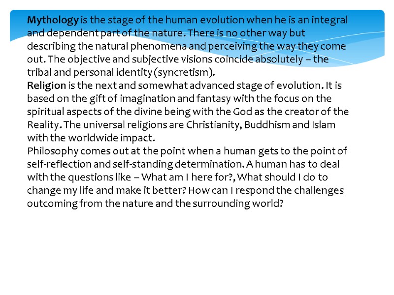 Mythology is the stage of the human evolution when he is an integral and